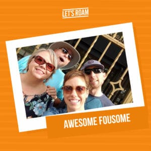 Family together called the awesome foursome enjoying their Let's Roam app experience