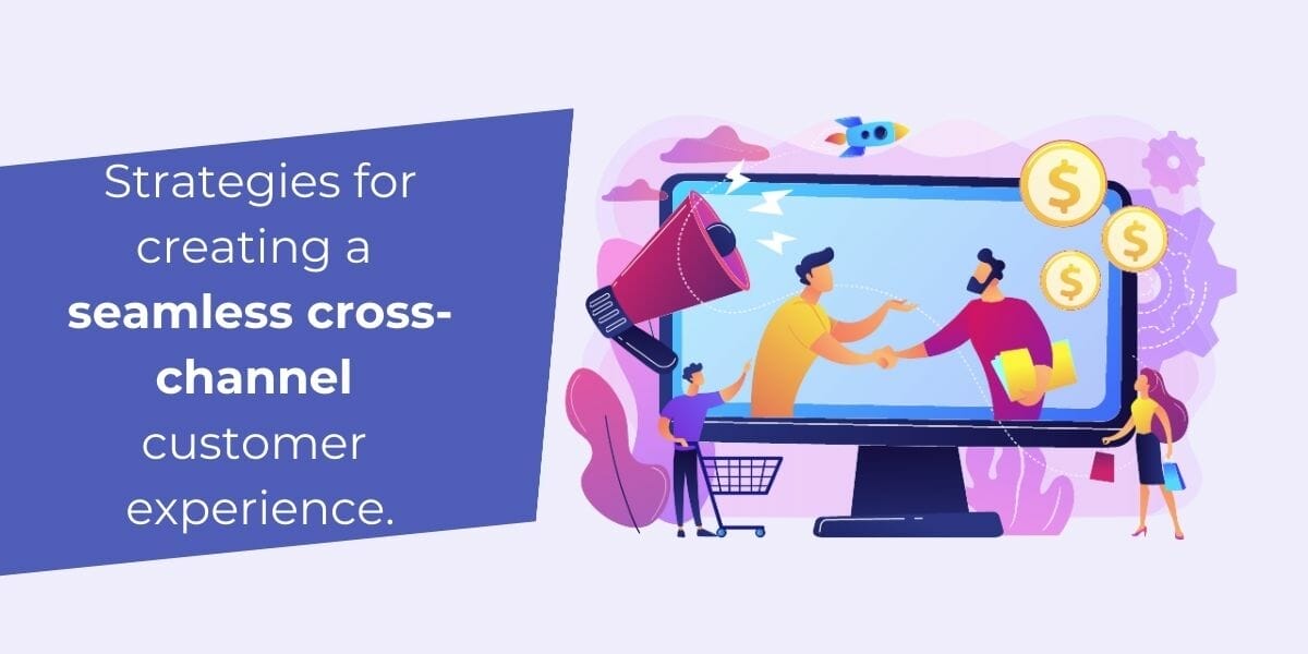 Strategies for creating a seamless cross-channel customer experience