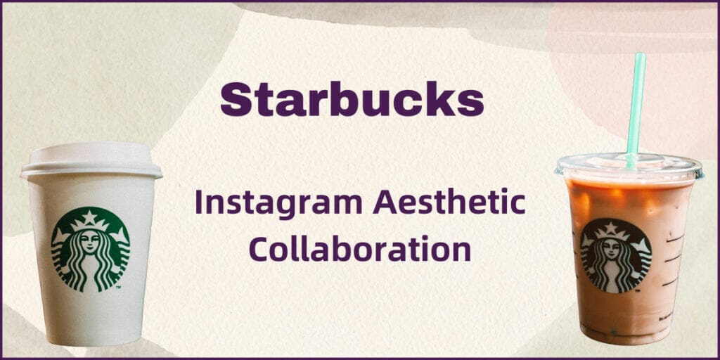 Starbucks' Instagram Aesthetic Collaboration