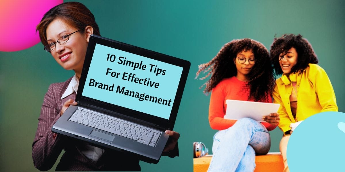 10 Simple Tips For Effective Brand Management