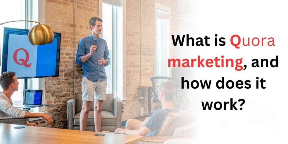 What is Quora marketing, and how does it work?