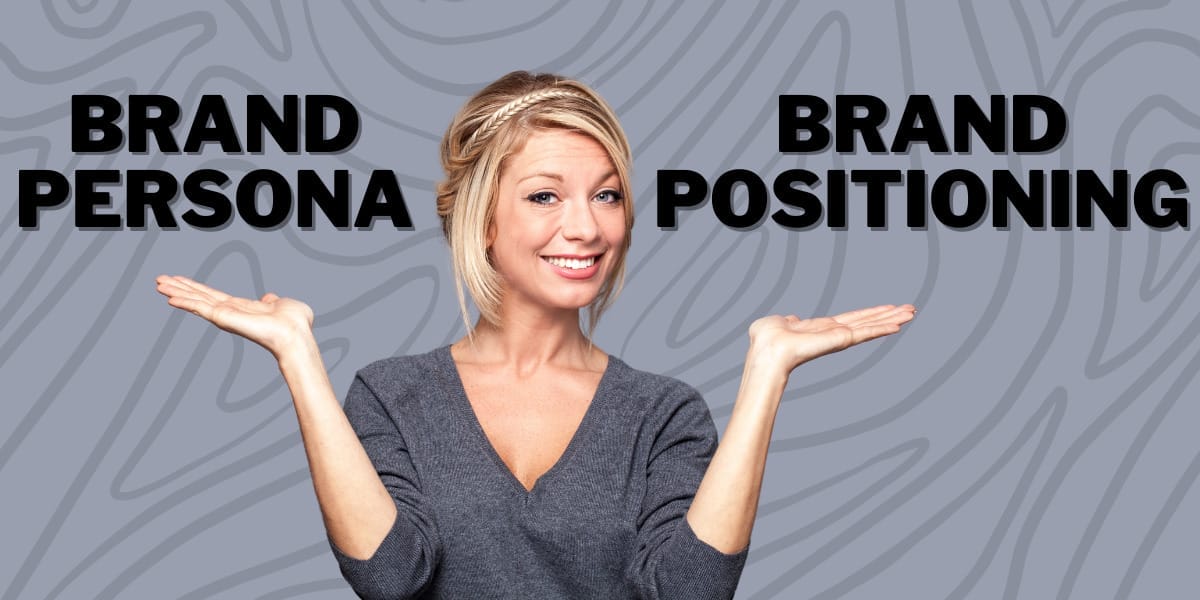the role of brand persona and brand positioning in creating a branding strategy