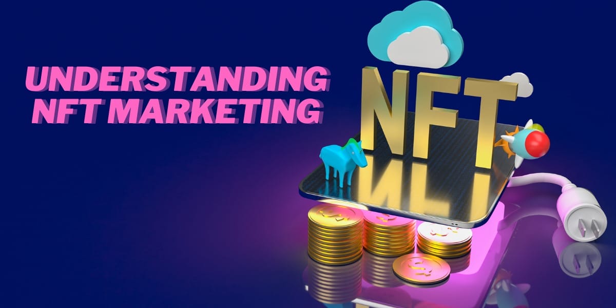 Understanding NFT Marketing