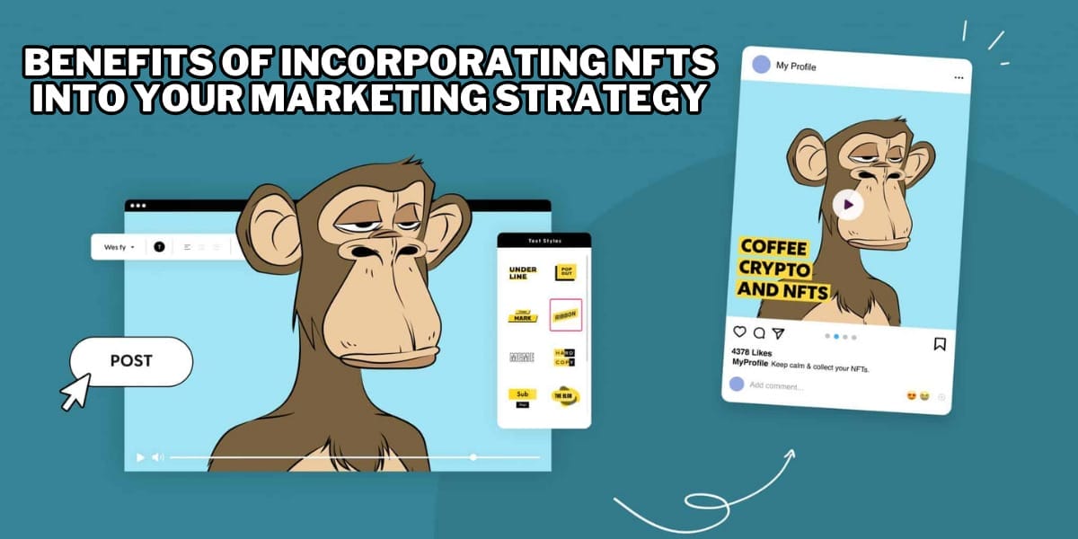 Benefits of incorporating NFTs into your marketing strategy