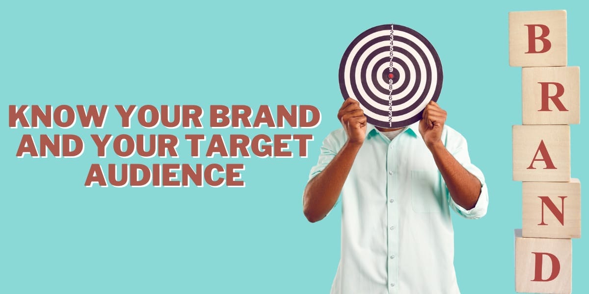 Know Your Brand and Your Target Audience