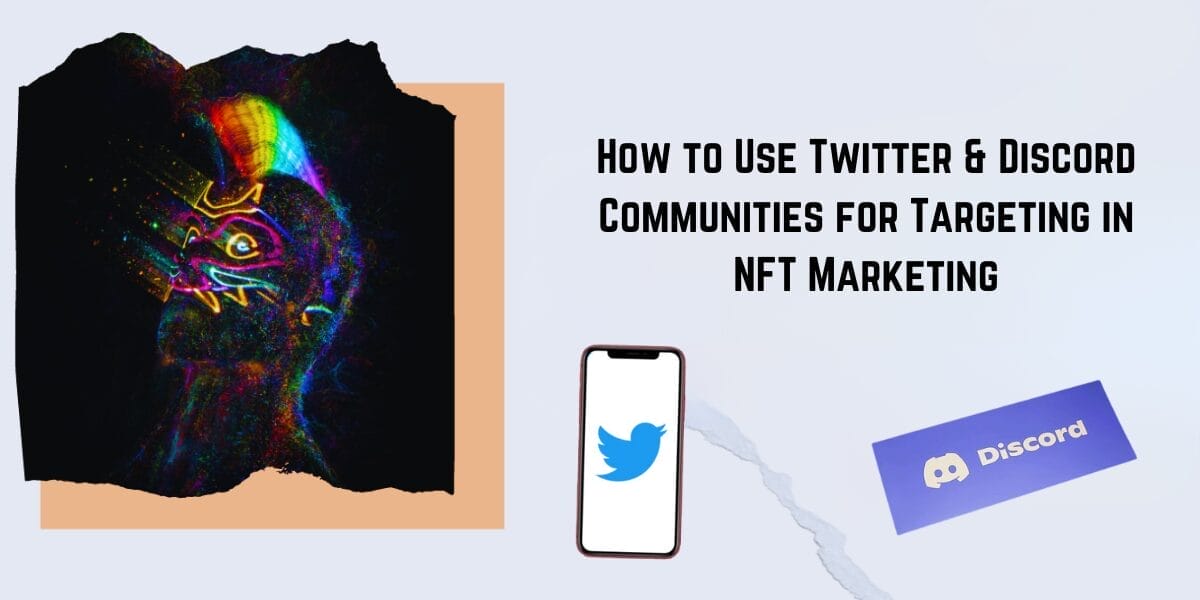 How to Use Twitter and Discord Communities for Targeting in NFT Marketing