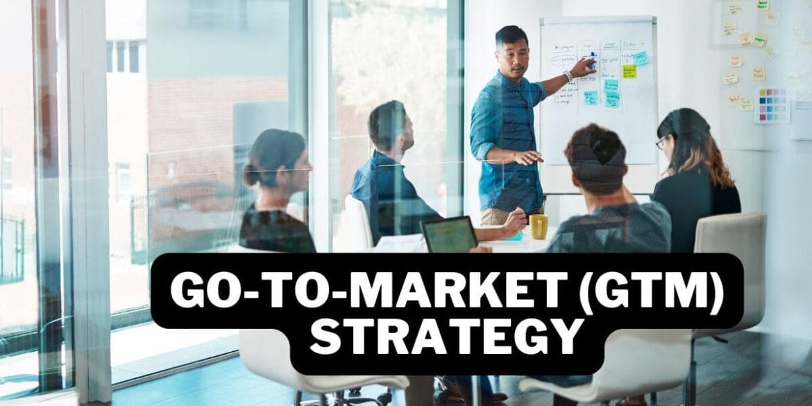 What is a Go-to-Market (GTM) Strategy