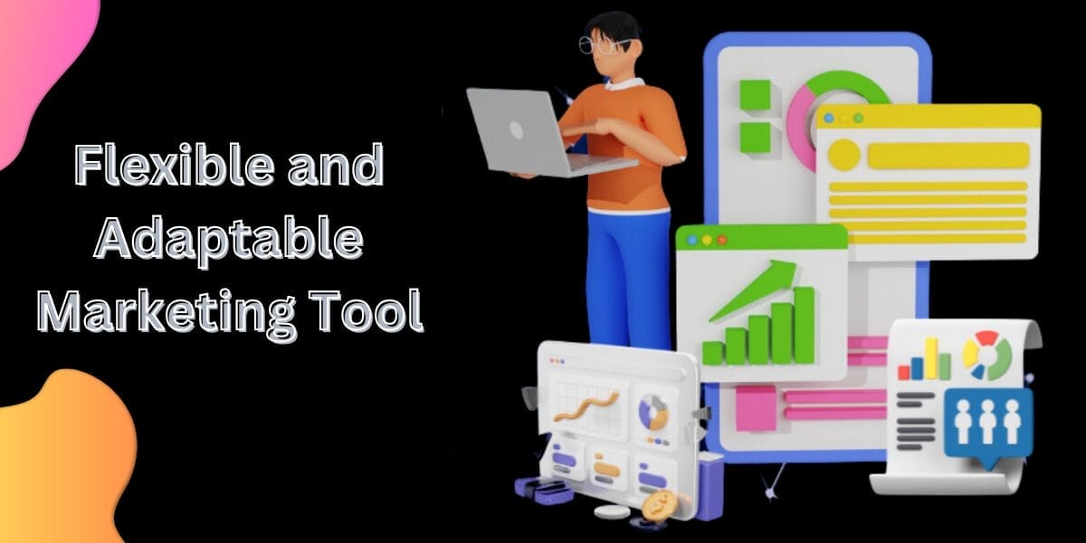 Flexible and Adaptable Marketing Tool