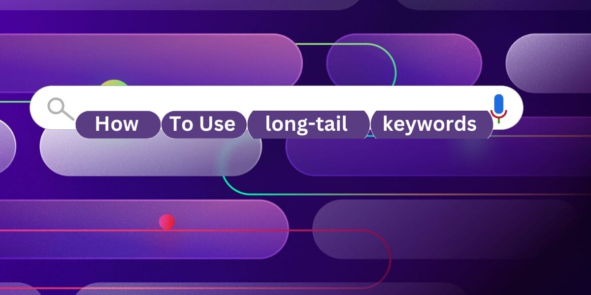 how you can use long-tail keywords
